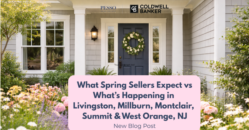 What home sellers expect this spring vs what's happening in our local markets of Livingston, Millburn, Montclair, Summit, and West Orange NJ
